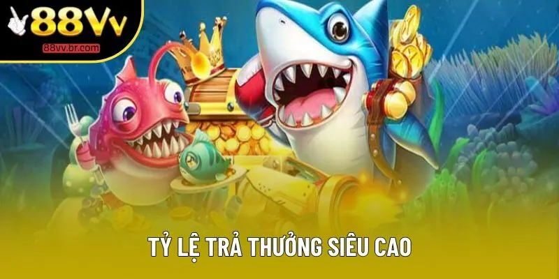 Tỷ lệ trả thưởng siêu cao Tỷ lệ trả thưởng siêu cao