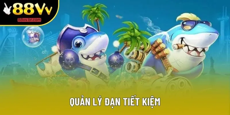 Quản lý đạn tiết kiệm Quản lý đạn tiết kiệm