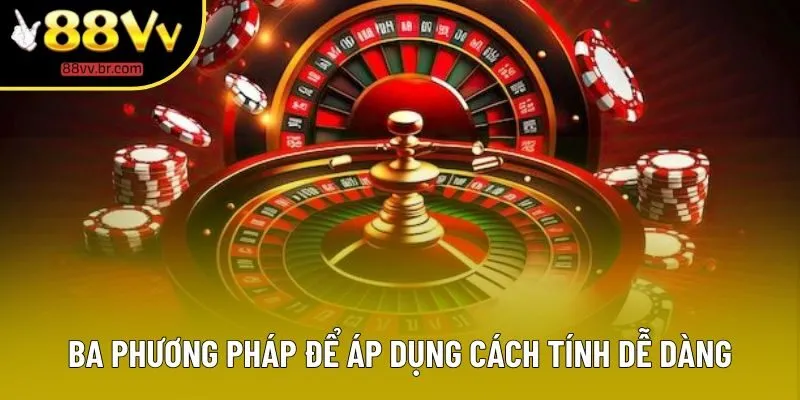 Ba phương pháp để áp dụng cách tính dễ dàng Ba phương pháp để áp dụng cách tính dễ dàng