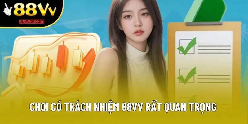 Chơi có trách nhiệm 88VV rất quan trọng