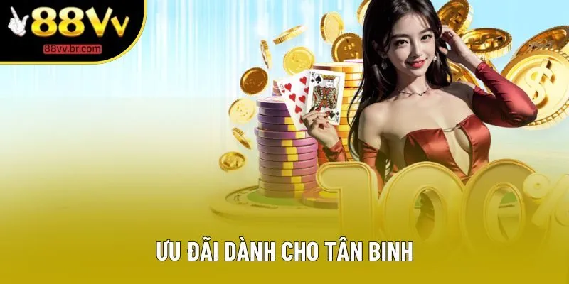 Ưu đãi dành cho tân binh