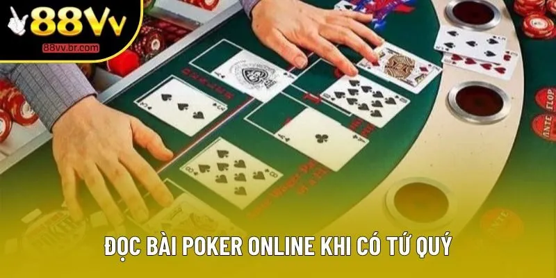Đọc bài Poker online khi có tứ quý