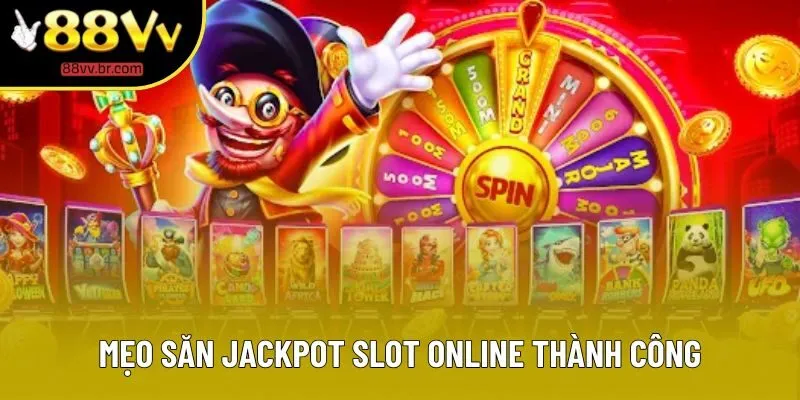 Mẹo săn jackpot slot online thành công Mẹo săn jackpot slot online thành công