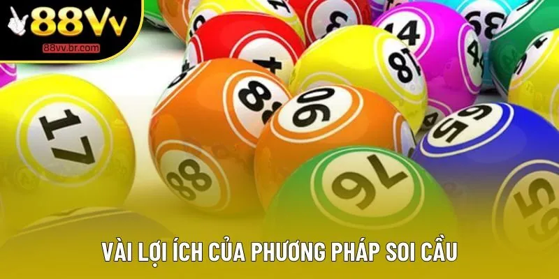 Vài lợi ích của phương pháp soi cầu Vài lợi ích của phương pháp soi cầu