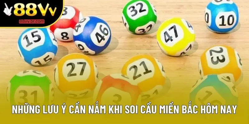 Những lưu ý cần nắm khi soi cầu miền Bắc hôm nay