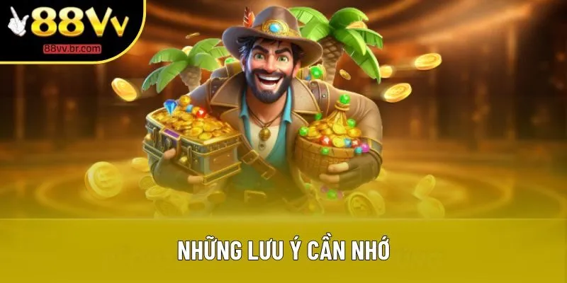 Những lưu ý cần nhớ