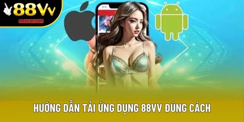 Hướng dẫn tải ứng dụng 88VV đúng cách Hướng dẫn tải ứng dụng 88VV đúng cách